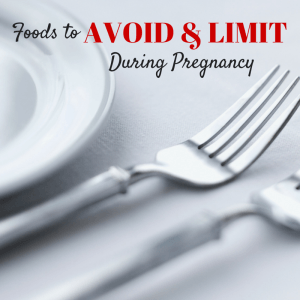 Foods to AVOID & LIMIT During Pregnancy