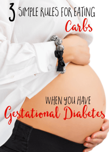 It doesn't matter whether you're having a baby boy or a baby girl, these 3 rules for eating carbs with gestational diabetes will help you have a healthy pregnancy. 
