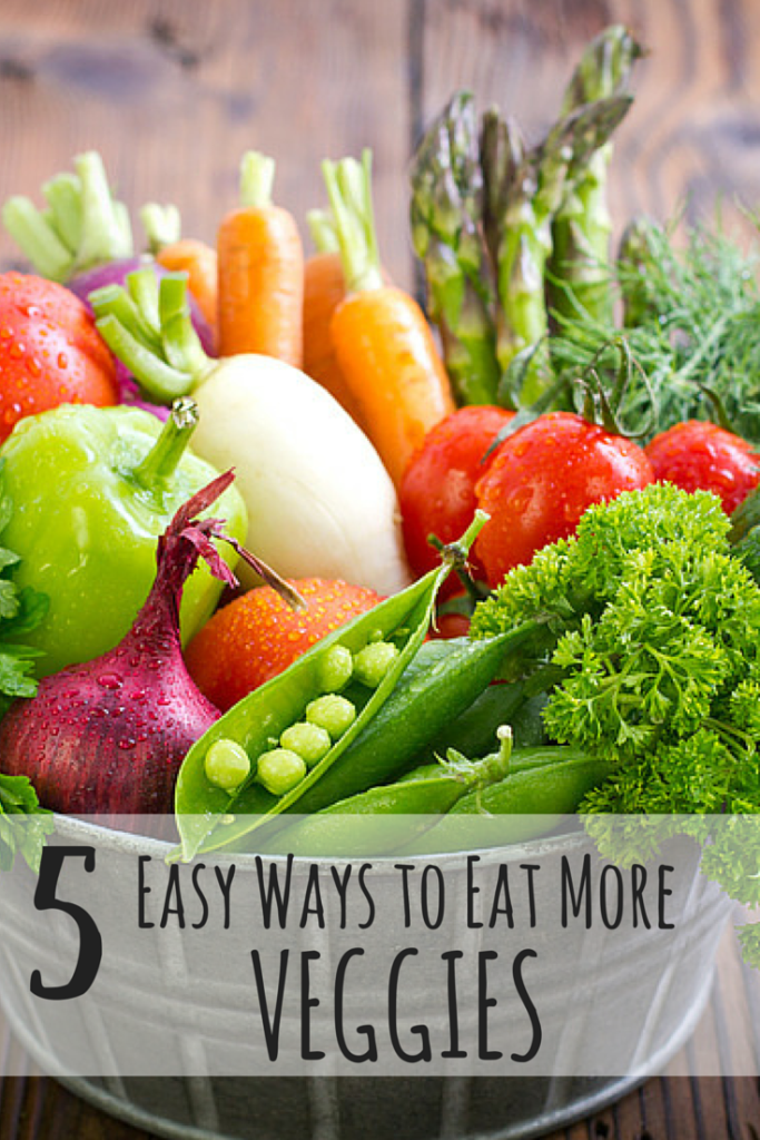 5 Easy Ways to Eat More Vegetables