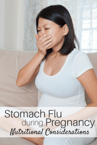 Getting the stomach flu during pregnancy is no fun, but you can still have a healthy pregnancy by being aware of these nutritional considerations.