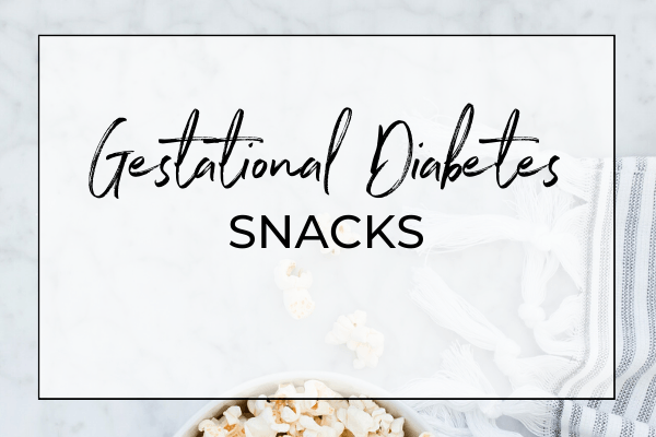 Gestational Diabetes Snacks