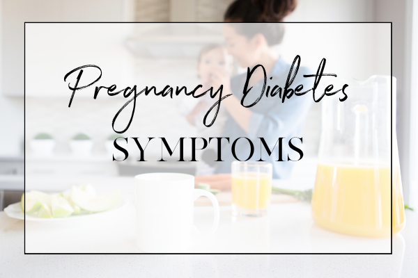 Pregnancy Diabetes Symptoms